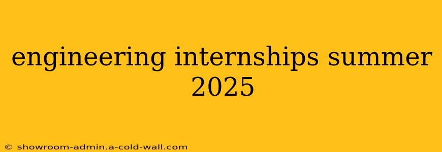 engineering internships summer 2025