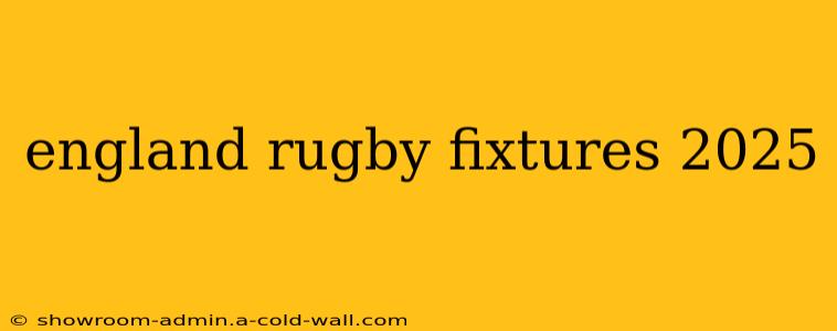 england rugby fixtures 2025