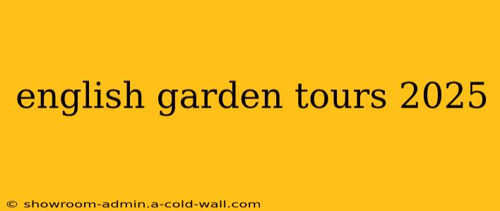 english garden tours 2025