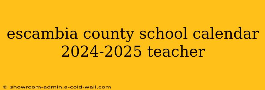 escambia county school calendar 2024-2025 teacher