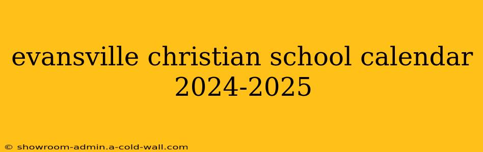 evansville christian school calendar 2024-2025