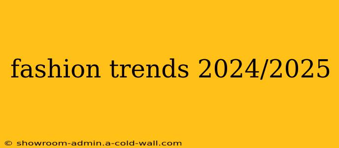 fashion trends 2024/2025