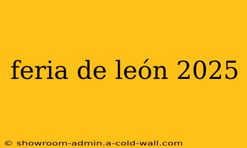 feria de león 2025