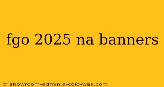 fgo 2025 na banners