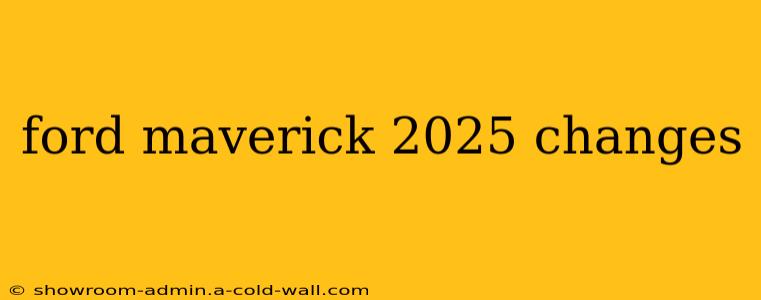 ford maverick 2025 changes