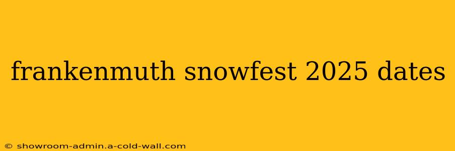 frankenmuth snowfest 2025 dates