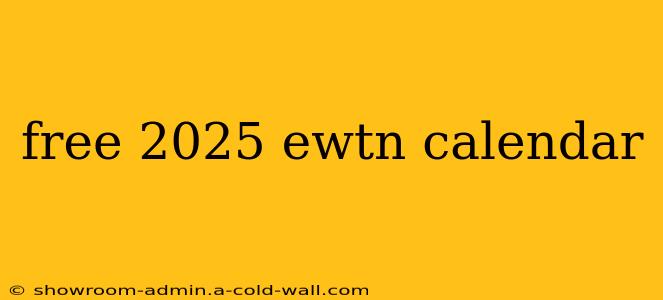 free 2025 ewtn calendar