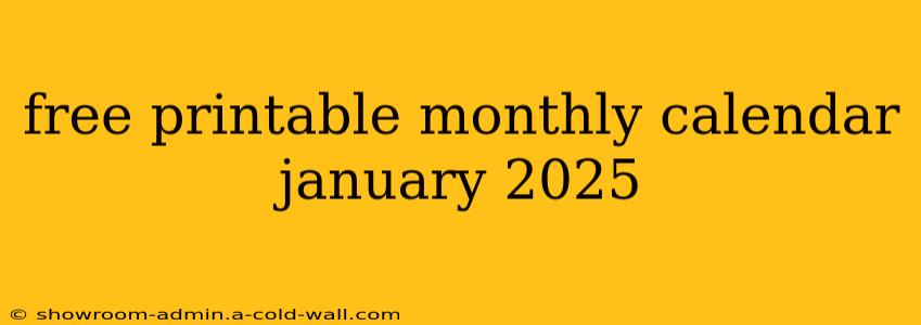 free printable monthly calendar january 2025