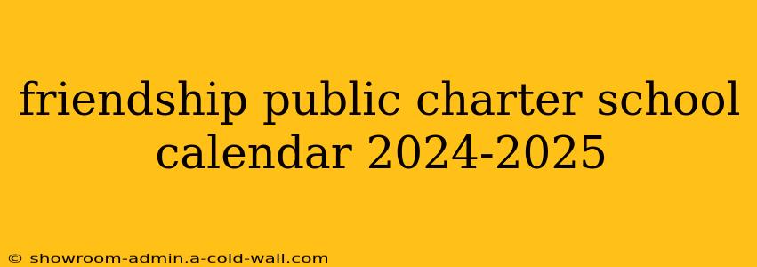 friendship public charter school calendar 2024-2025