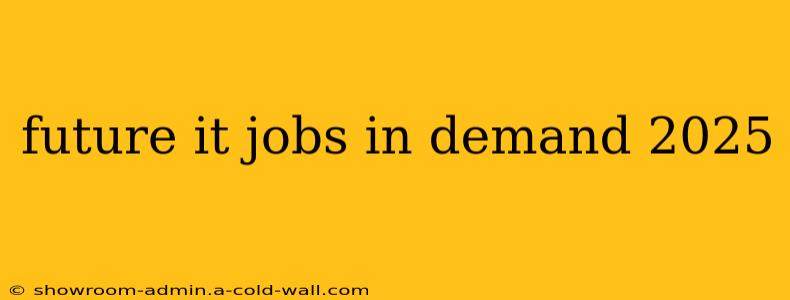 future it jobs in demand 2025