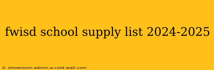 fwisd school supply list 2024-2025