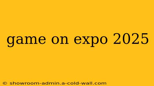 game on expo 2025