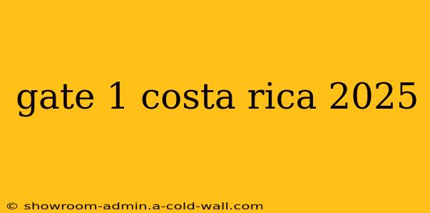 gate 1 costa rica 2025