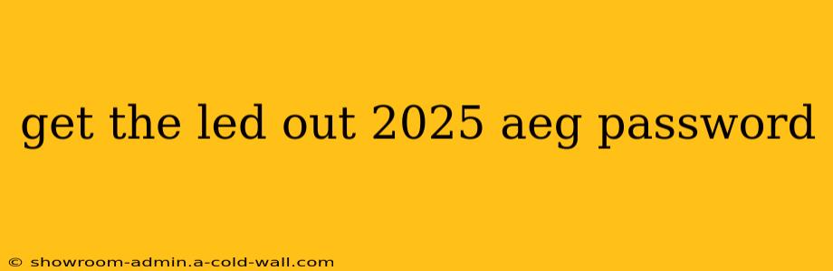 get the led out 2025 aeg password