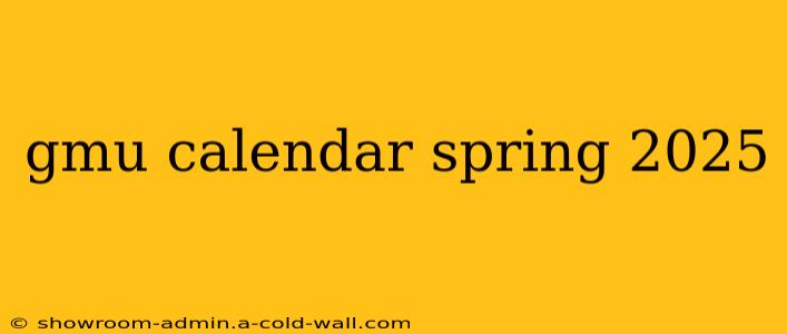 gmu calendar spring 2025