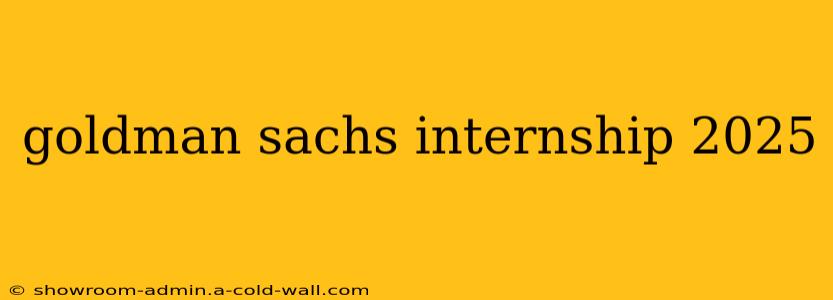 goldman sachs internship 2025