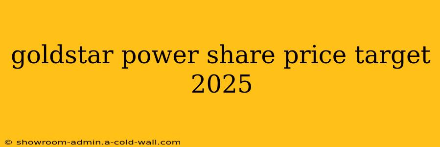 goldstar power share price target 2025