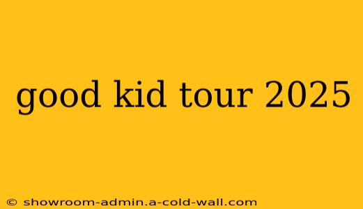 good kid tour 2025