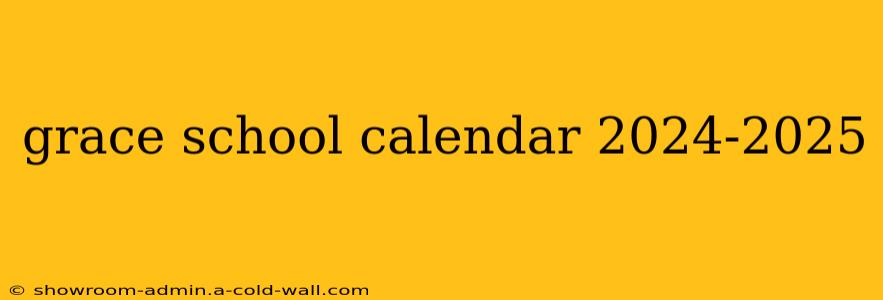 grace school calendar 2024-2025