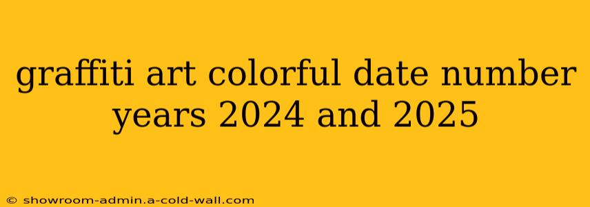 graffiti art colorful date number years 2024 and 2025