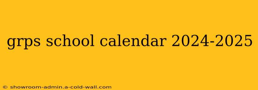 grps school calendar 2024-2025