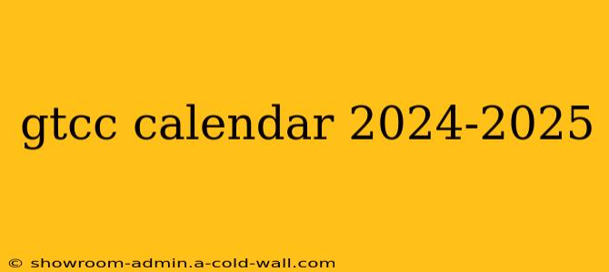 gtcc calendar 2024-2025