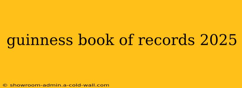 guinness book of records 2025