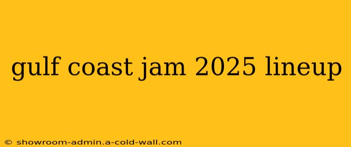 gulf coast jam 2025 lineup