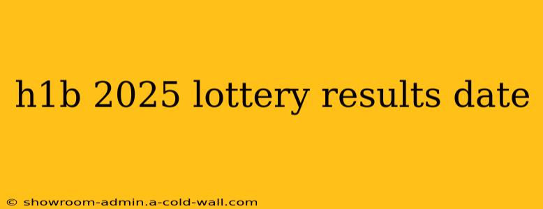 h1b 2025 lottery results date