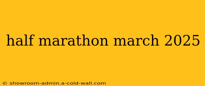 half marathon march 2025