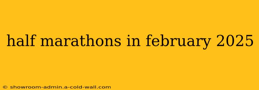 half marathons in february 2025