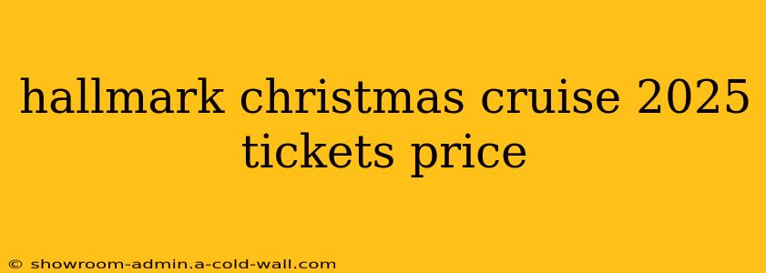 hallmark christmas cruise 2025 tickets price