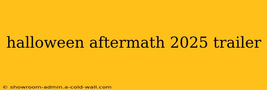 halloween aftermath 2025 trailer