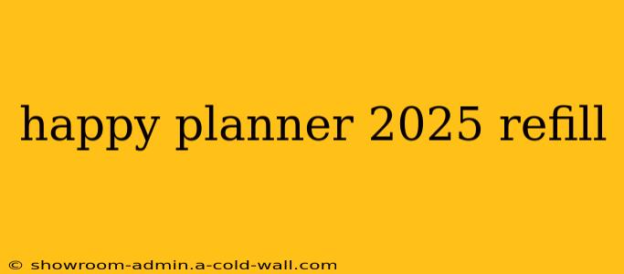 happy planner 2025 refill