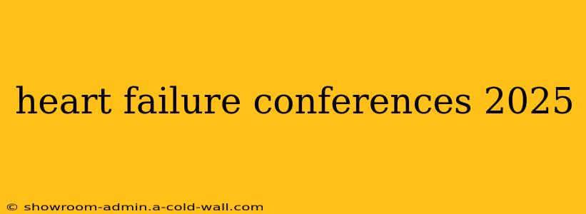 heart failure conferences 2025