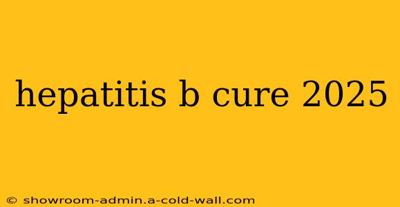 hepatitis b cure 2025