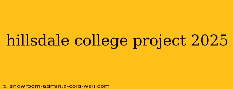 hillsdale college project 2025