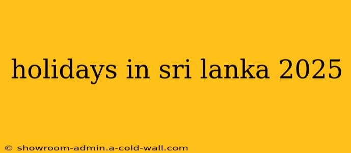 holidays in sri lanka 2025