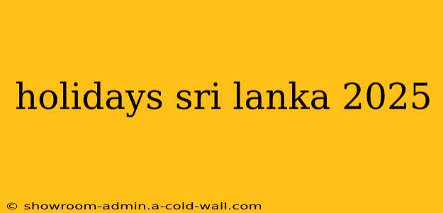 holidays sri lanka 2025