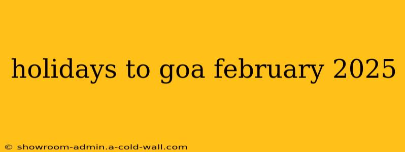 holidays to goa february 2025