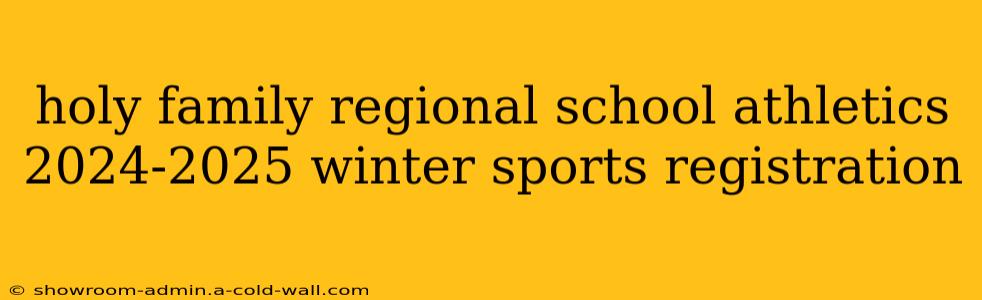 holy family regional school athletics 2024-2025 winter sports registration