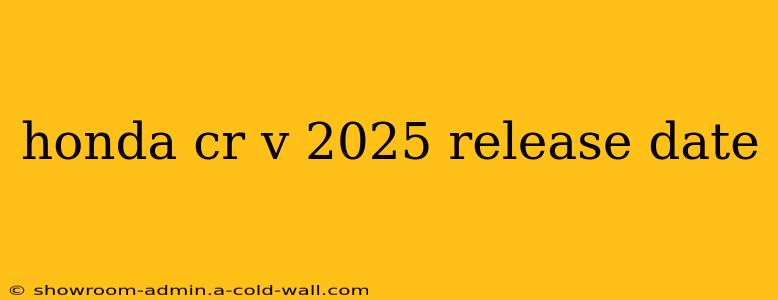 honda cr v 2025 release date