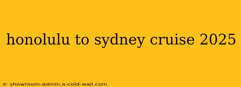 honolulu to sydney cruise 2025