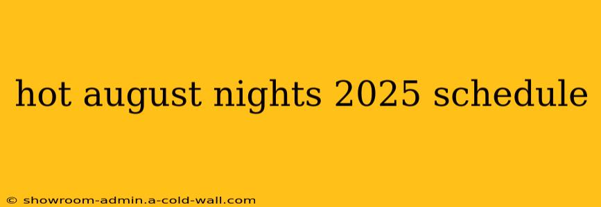 hot august nights 2025 schedule