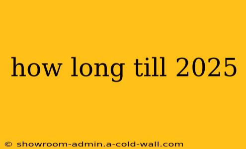 how long till 2025