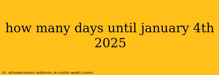 how many days until january 4th 2025