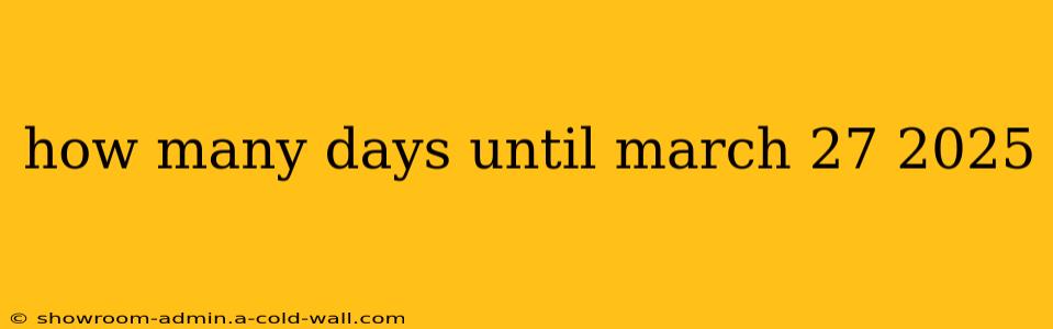 how many days until march 27 2025