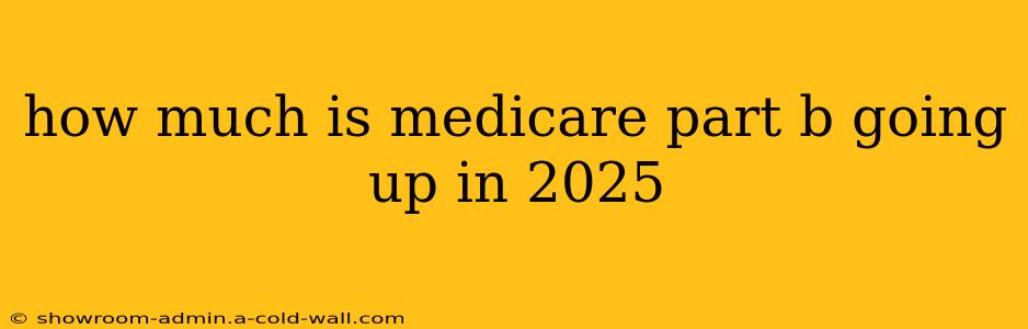 how much is medicare part b going up in 2025