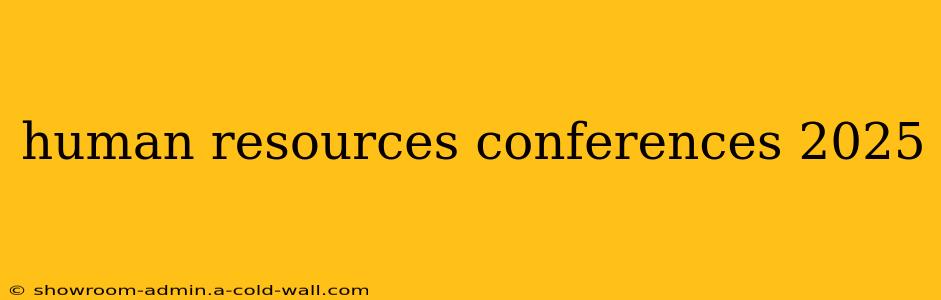 human resources conferences 2025