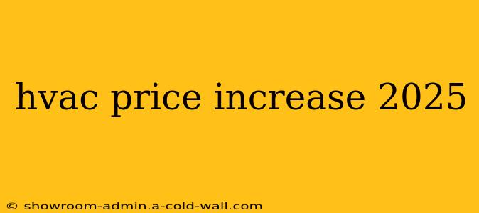 hvac price increase 2025